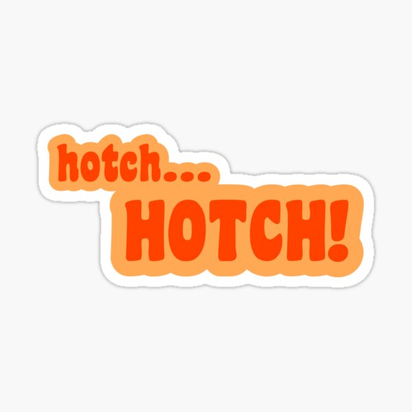 hOtCh...HOTCH Sticker