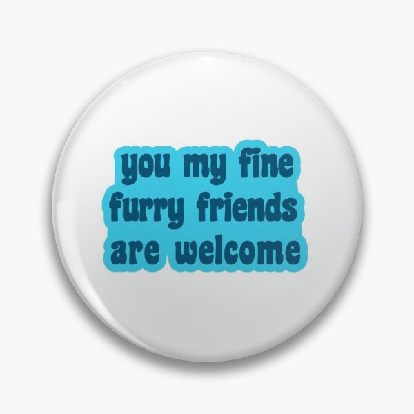 Item preview, You My Fine Furry Friends Are Welcome designed and sold by takewhatyouneed.