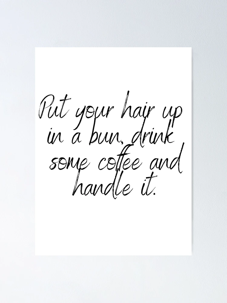 put your hair up in a bun, drink some coffee and handle it quote girlboss  pink tumblr  Art Board Print for Sale by emcazalet