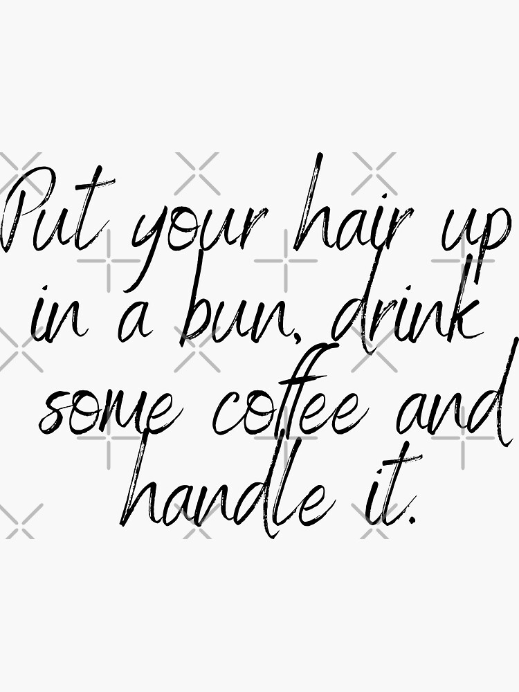 put your hair up in a bun, drink some coffee and handle it quote girlboss  pink tumblr  Art Board Print for Sale by emcazalet