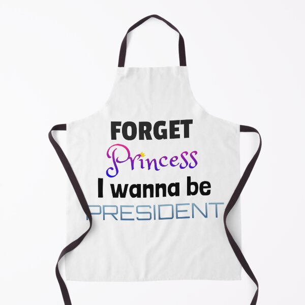 Item preview, Forget Princess, I Wanna Be President designed and sold by kclarkson.