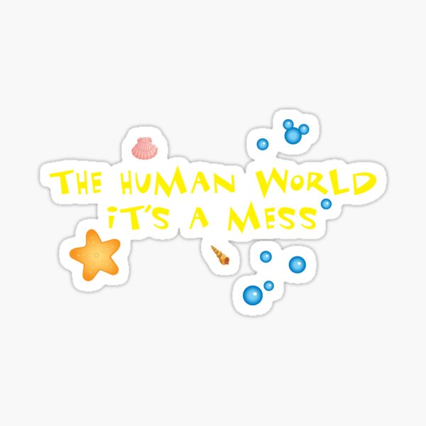 The Human World It's A Mess Sticker