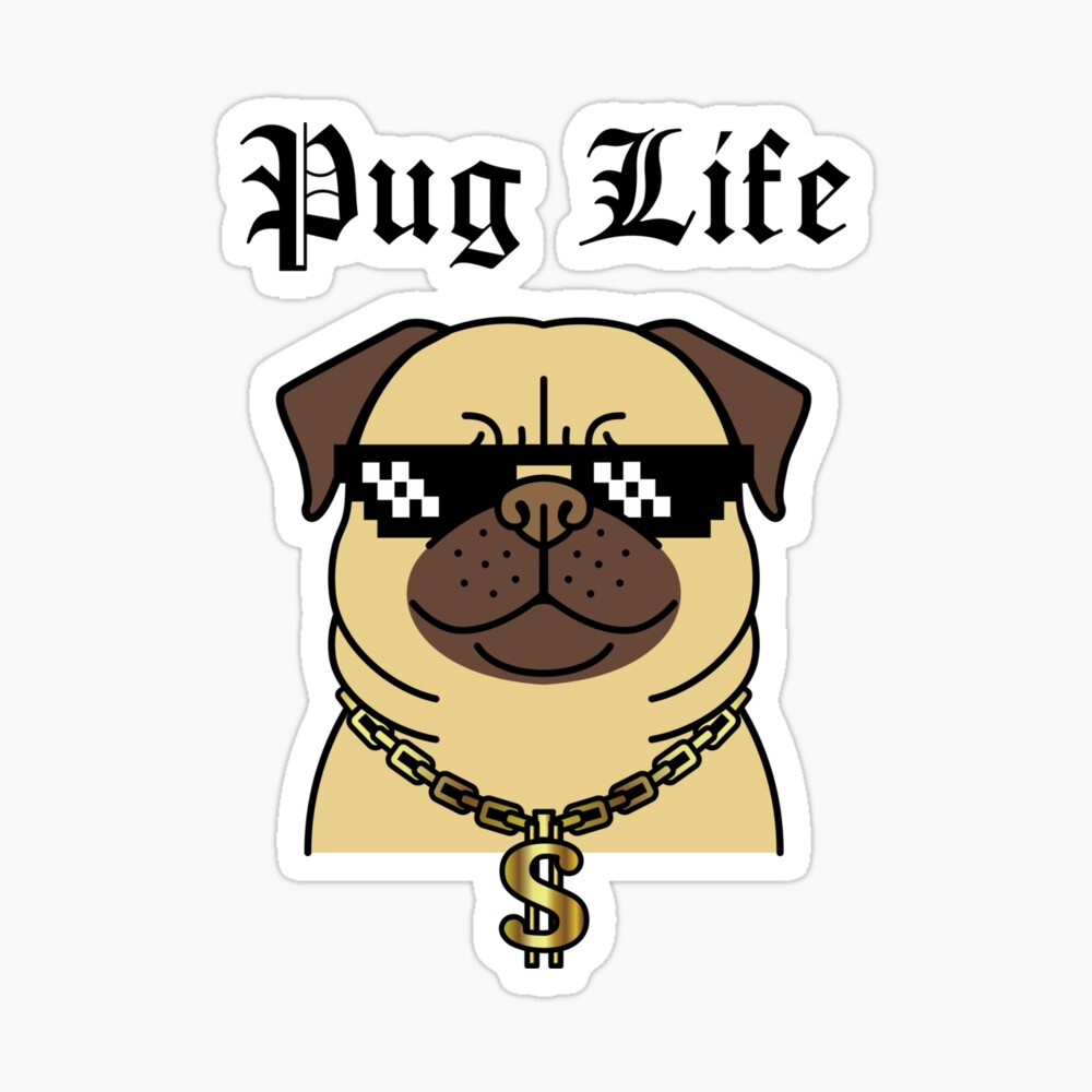 Pug Life - Dog Thug Life