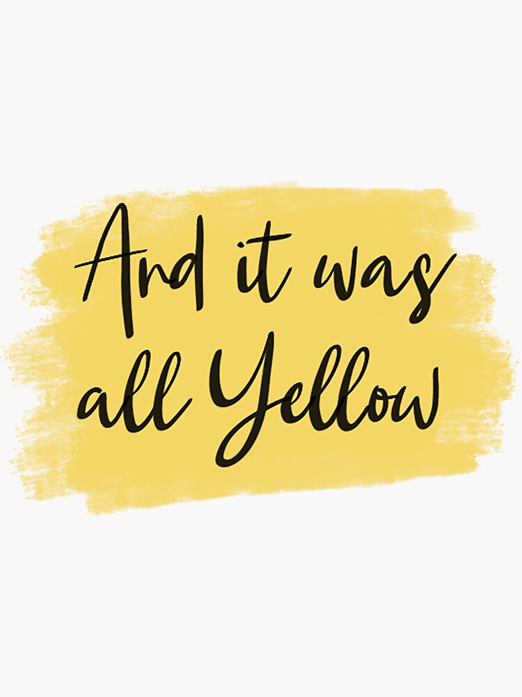 "And it was all Yellow Yellow" Sticker for Sale by Volubile Redbubble