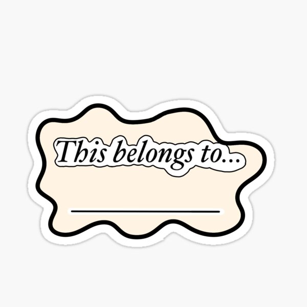 “This belongs to” name tag merchandise Sticker for Sale by Randomstickers0