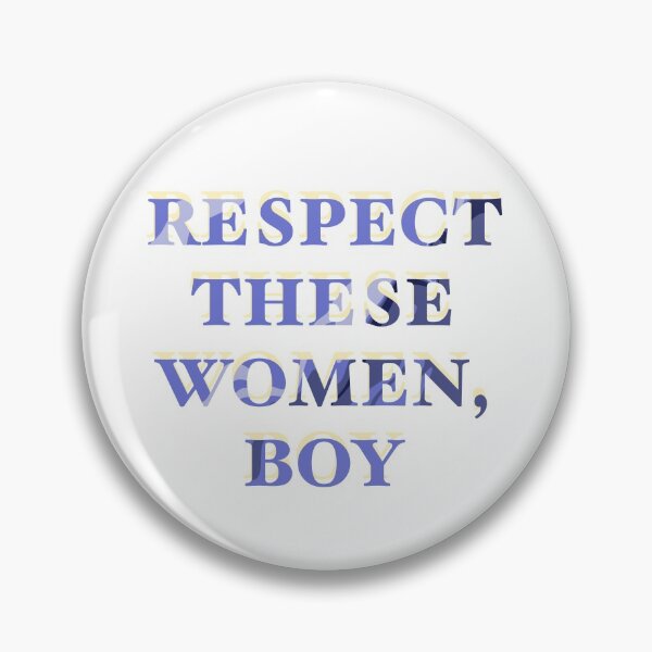 Item preview, Respect these women boy designed and sold by danasaur200.