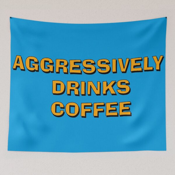 Item preview, Aggressively Drinks Coffee designed and sold by Boxing Kangaroo Retail Company.