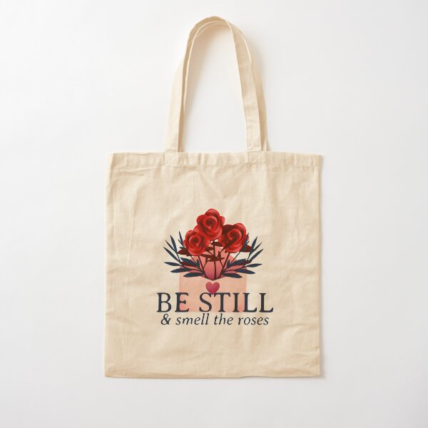 Be Still and Smell the Roses Flower Theme Cotton Tote Bag