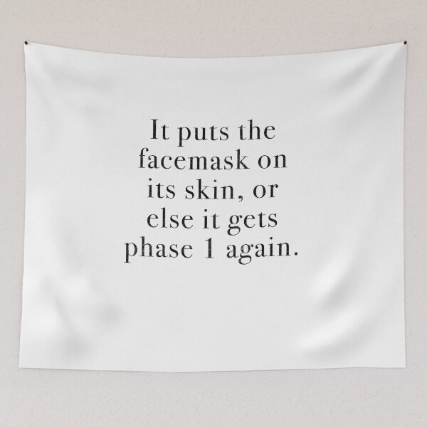 Item preview, It puts the facemask on its skin, or else it gets the phase 1 again. designed and sold by Primotees.