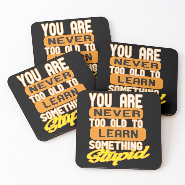 Item preview, You Are Never Too Old To Learn Something Stupid .Nice gift designed and sold by alikassi.