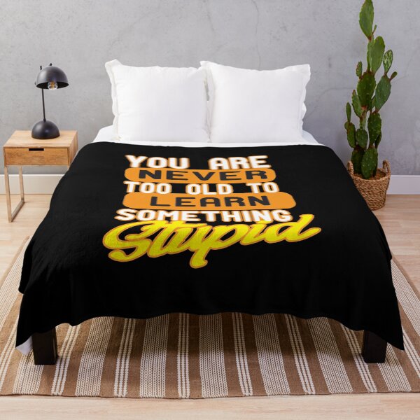 Item preview, You Are Never Too Old To Learn Something Stupid .Nice gift designed and sold by alikassi.