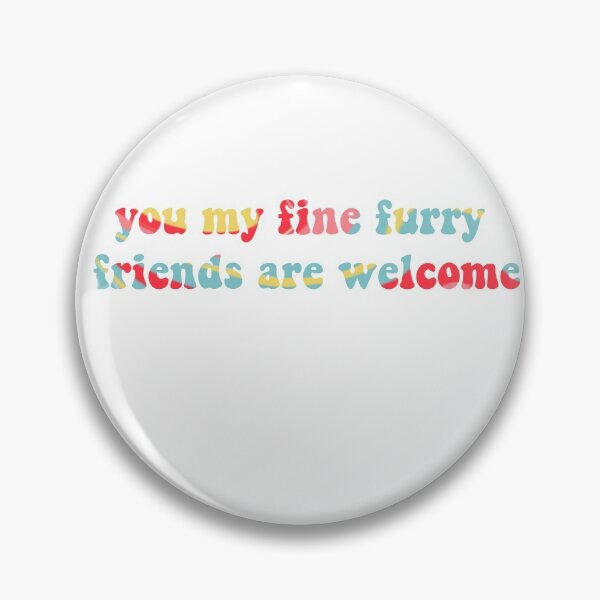 Item preview, You my fine furry friends are welcome designed and sold by Reese Divis.