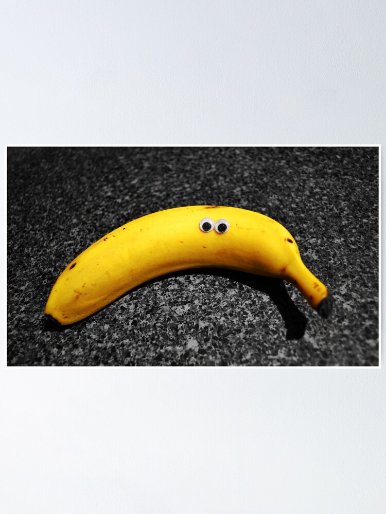 Googly Eyed Banana Poster By Justaneffigy Redbubble