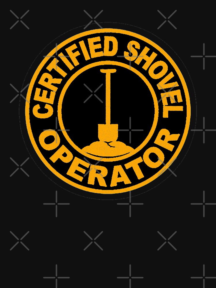 certified shovel operator shirt