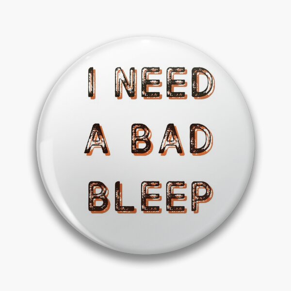 Item preview, I Need A Bad Bleep designed and sold by gjen53.