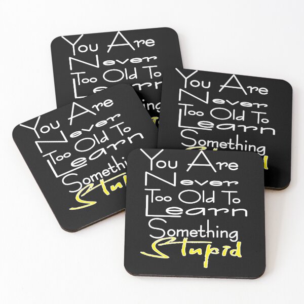 Item preview, You Are Never Too Old To Learn Something Stupid .Cute funny and inspirational tee design designed and sold by alikassi.