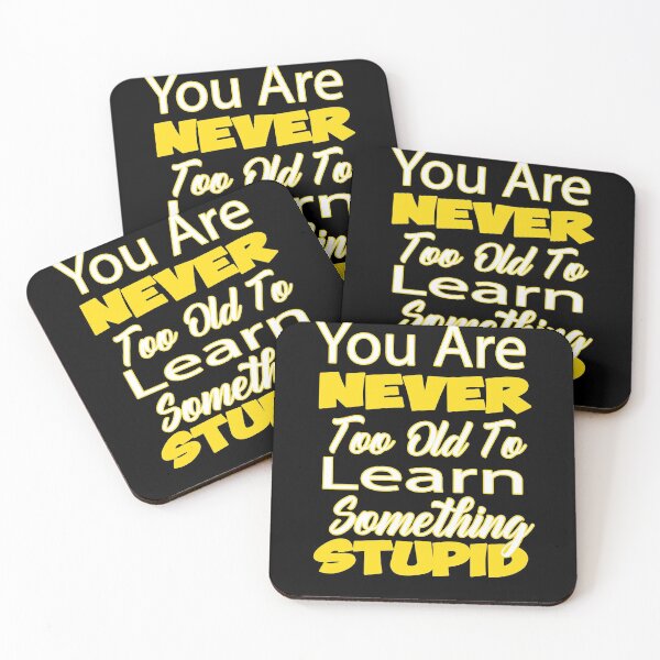Item preview, You Are Never Too Old To Learn Something Stupid .Cute funny tee design , Nice gift designed and sold by alikassi.