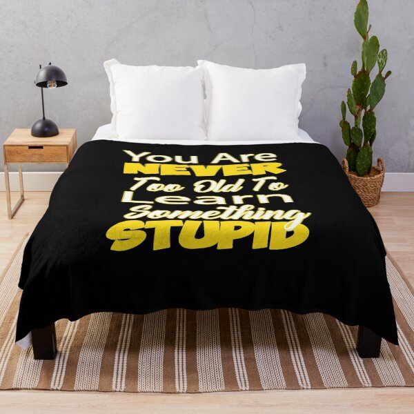 Item preview, You Are Never Too Old To Learn Something Stupid .Cute funny tee design , Nice gift designed and sold by alikassi.