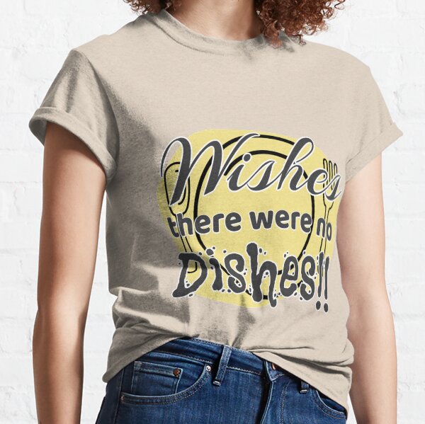 No Dishes! Classic T-Shirt