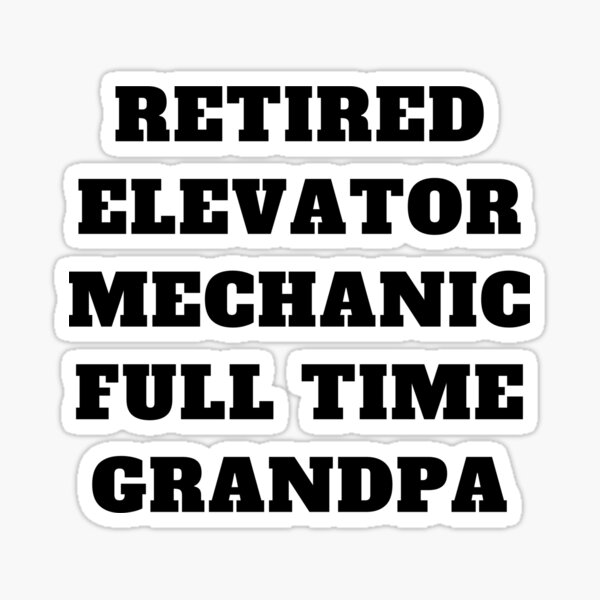 Item preview, Retired elevator mechanic full time grandpa designed and sold by Jeangel97.