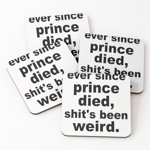 Item preview, Ever Since Prince Died Shits Been Weird designed and sold by Andrea Lina.