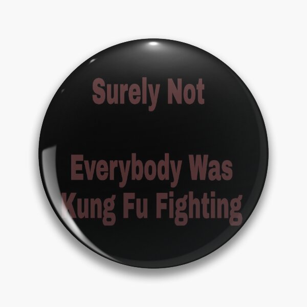 Item preview, Surely Not Everybody Was Kung Fu Fighting  designed and sold by Mr Wolf.