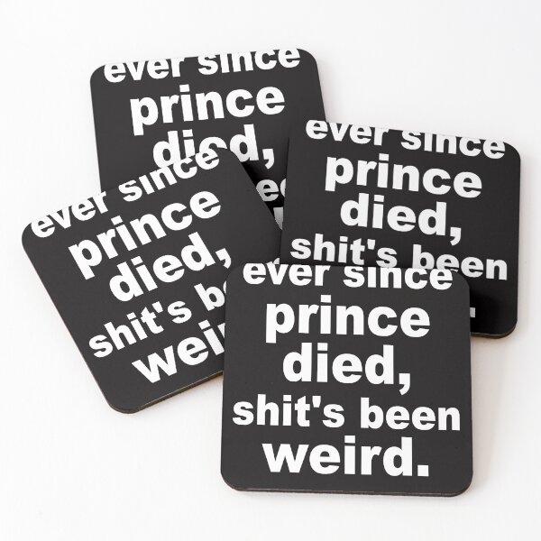 Item preview, Ever Since Prince Died Shits Been Weird designed and sold by Andrea Lina.