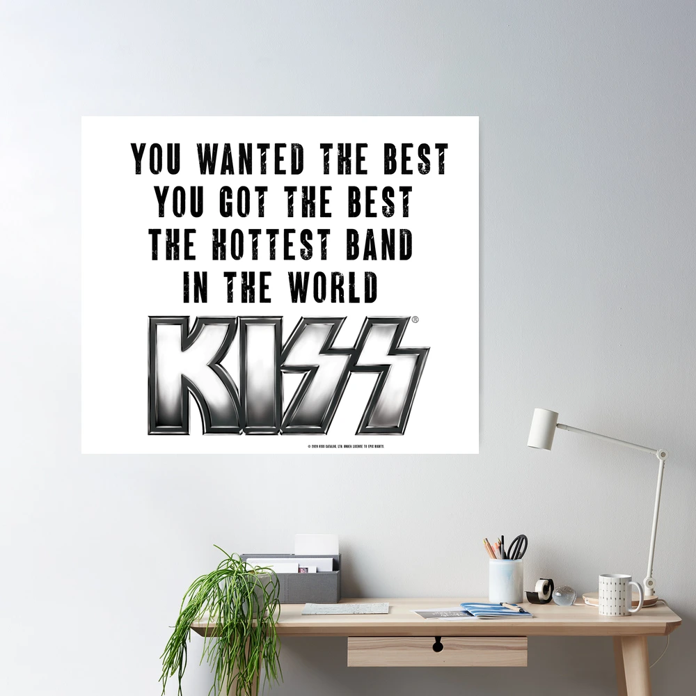 KISS You wanted the best you got the best | Poster