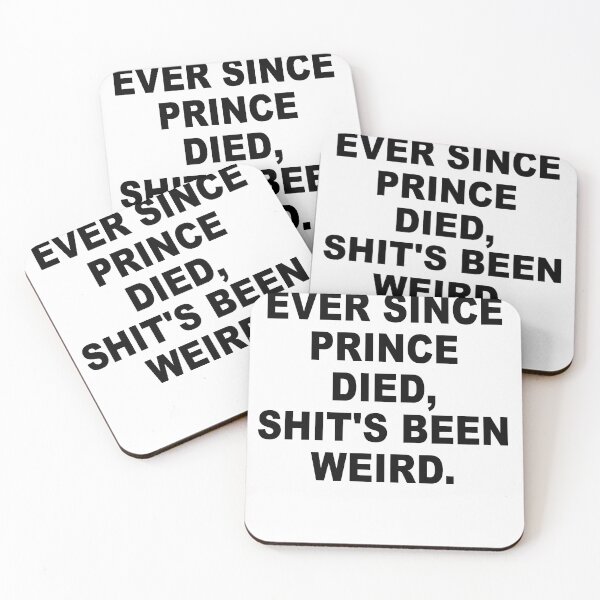 Item preview, Ever Since Prince Died Shits Been Weird designed and sold by Andrea Lina.