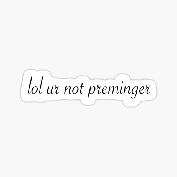 Artikel-Vorschau von lol, du bist nicht Preminger, designt und verkauft von meatsunited.