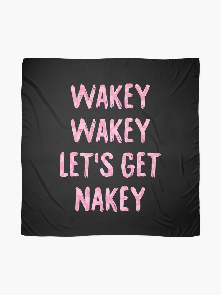 Wakey Wakey Lets Get Nakey Scarf By Drakouv Redbubble