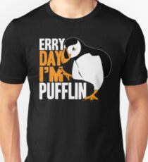 Erry Day I'm Pufflin Unisex T-Shirt