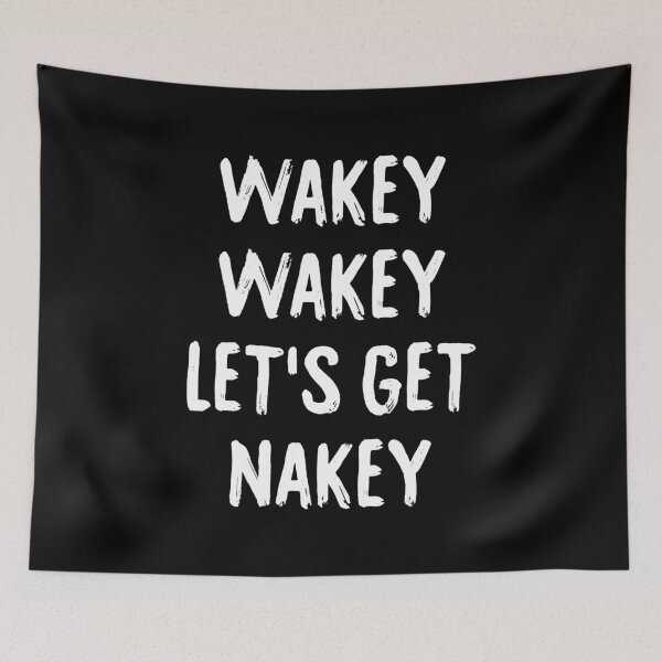 Item preview, Wakey Wakey Let's Get Nakey designed and sold by T-shirt For You.
