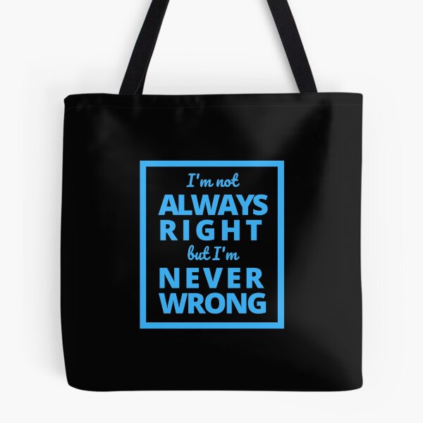 Item preview, I'm not always right but I'm never wrong designed and sold by Rhu Creations.