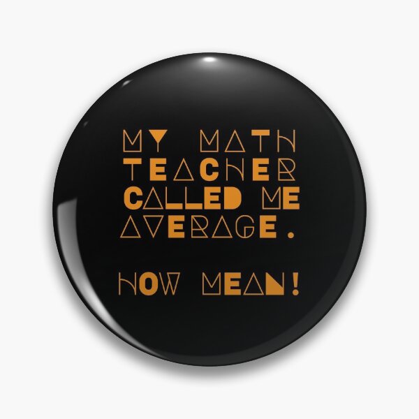 Item preview, My Math Teacher Called Me Average. How Mean! designed and sold by Rhu Creations.