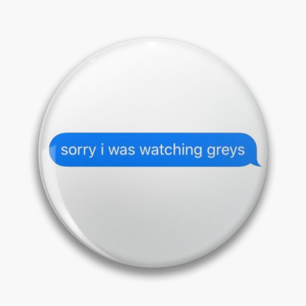 Item preview, sorry i was watching greys text message sticker designed and sold by f & c creates.