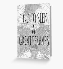 Great Perhaps Greeting Card