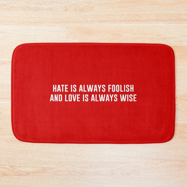 Item preview, Hate is Always Foolish and Love is Always Wise designed and sold by kryten4k.