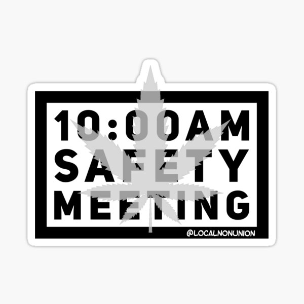 Item preview, 10 am safety meeting sticker designed and sold by Localnonunion.