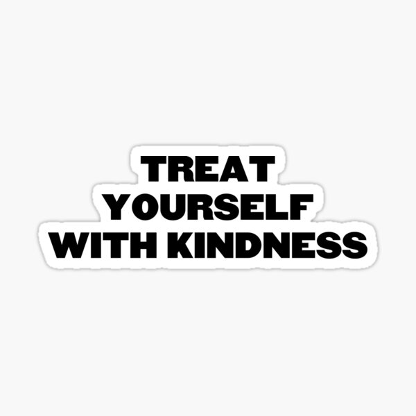 Item preview, treat yourself with kindness designed and sold by kristi designs.