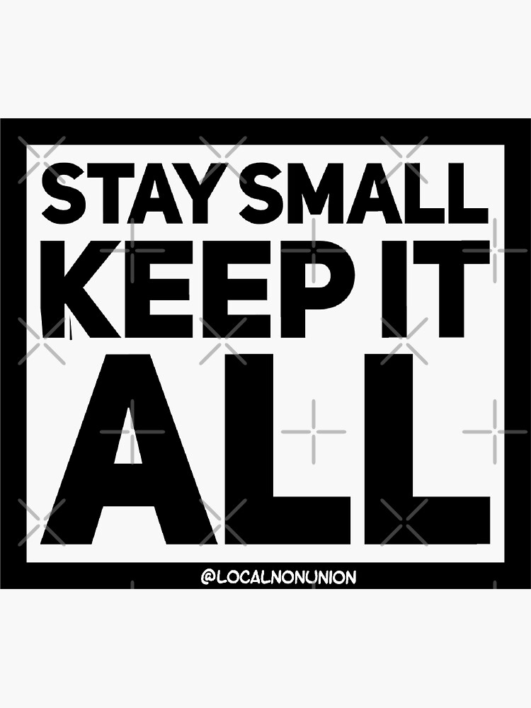 Thumbnail 3 of 3, Sticker, Stay small keep it all sticker designed and sold by Localnonunion.