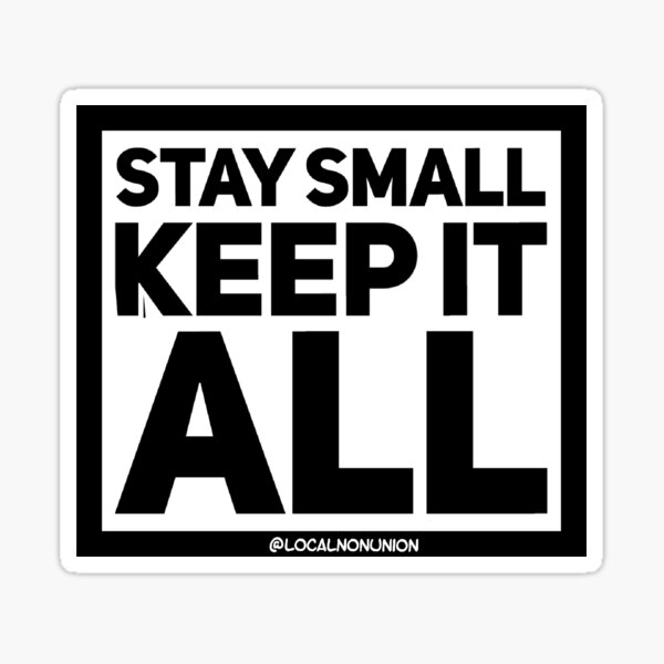 Item preview, Stay small keep it all sticker designed and sold by Localnonunion.