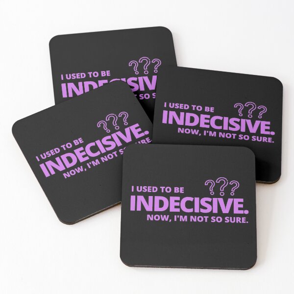 Item preview, Funny statement - I used to be indecisive. Now I'm not so sure. designed and sold by Rhu Creations.