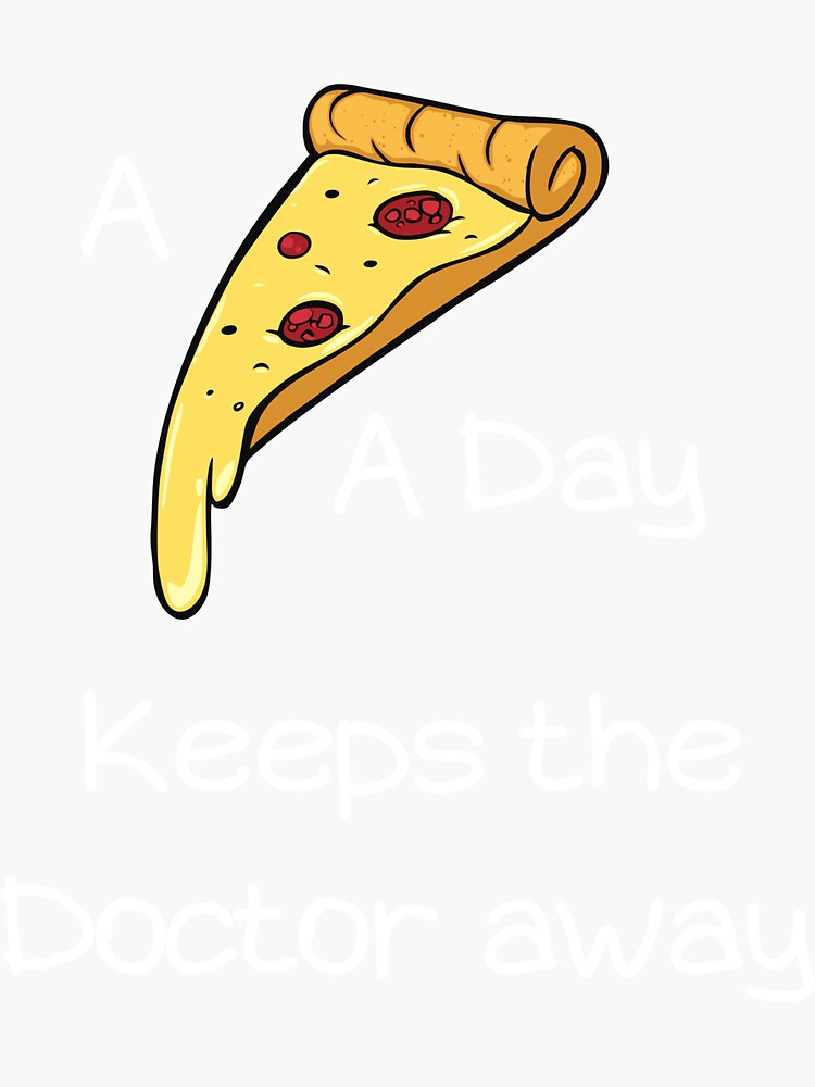 "Pizza A Day Keeps Doctor Away" Sticker for Sale by TheveryGudMemes