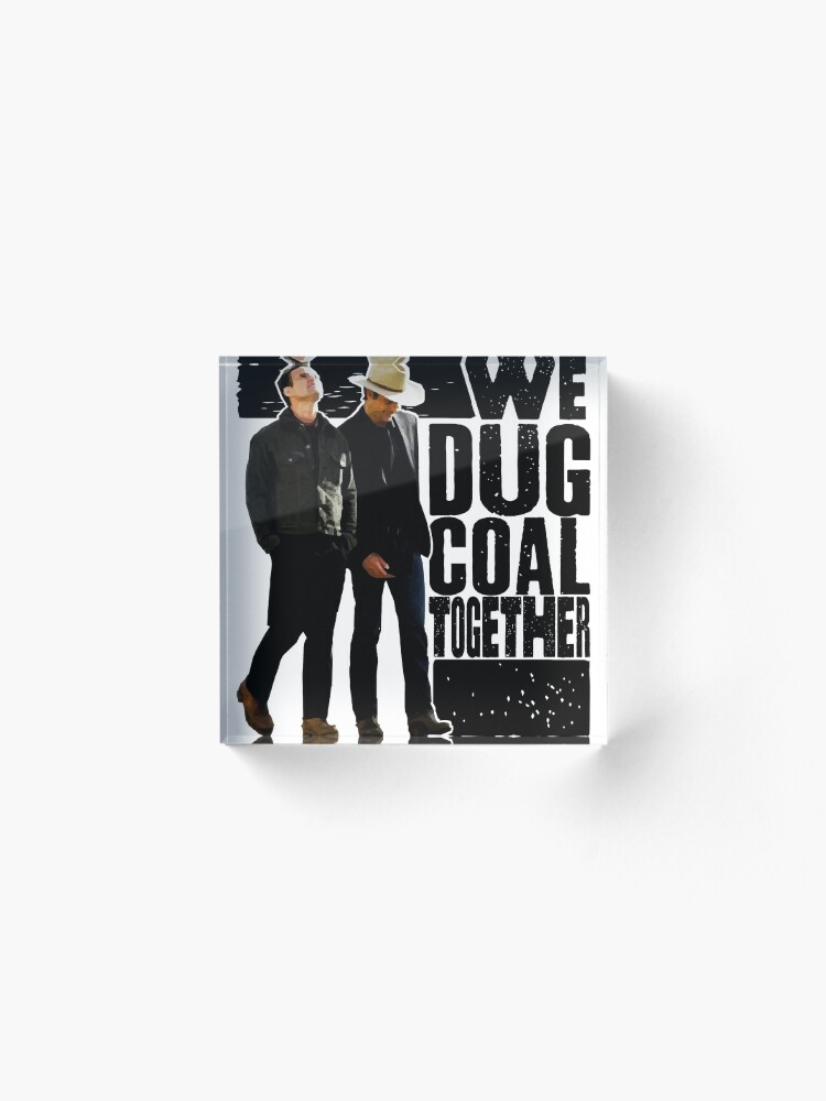 Alternate view of we dug coal together Acrylic Block