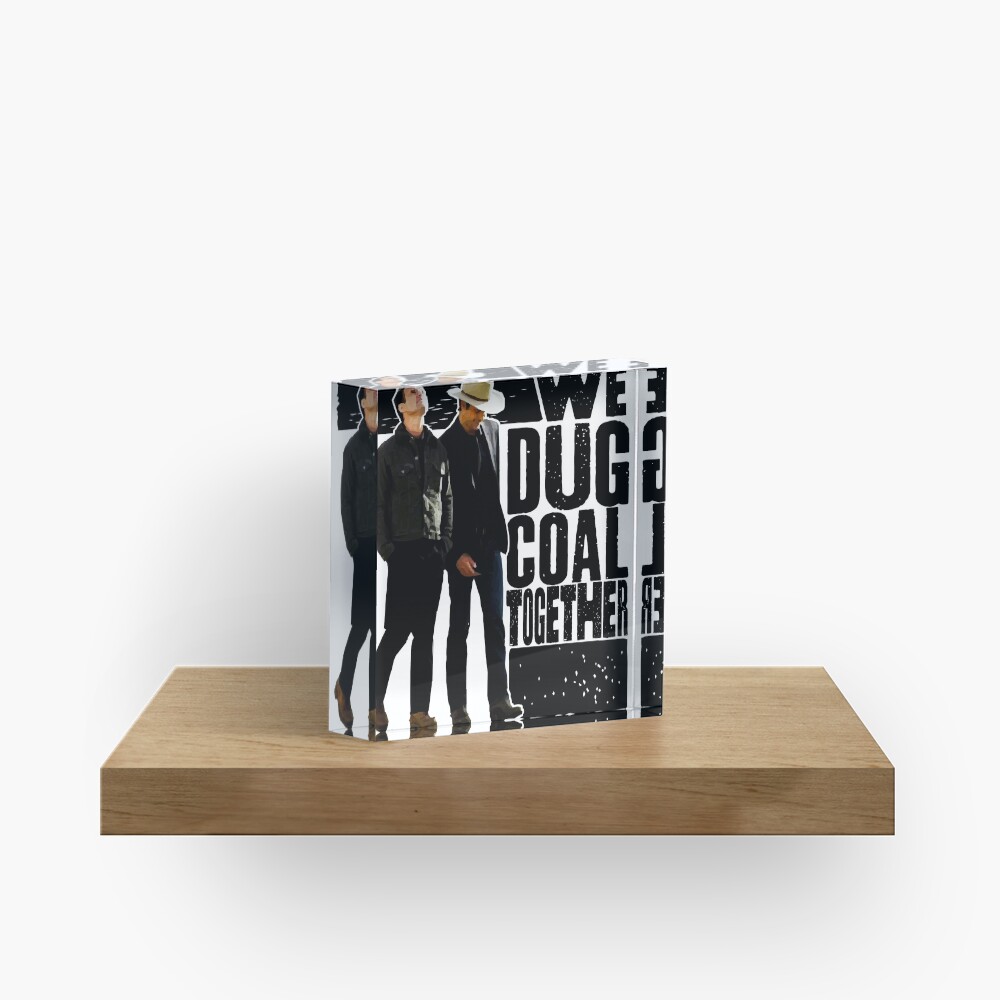 we dug coal together Acrylic Block