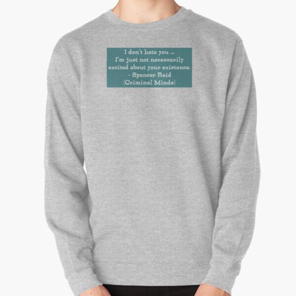 Reid Quote (Criminal Minds) Pullover Sweatshirt