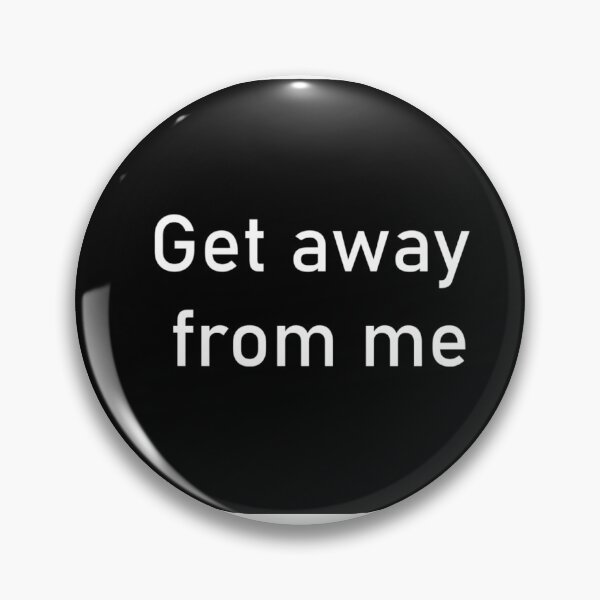 Item preview, Get away from me designed and sold by SDpurple.
