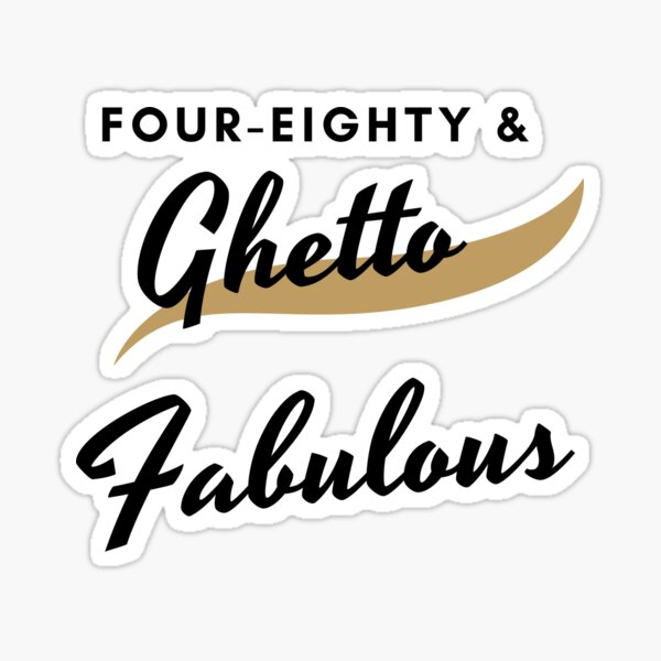 Four-eighty & Ghetto Fabulous Sticker