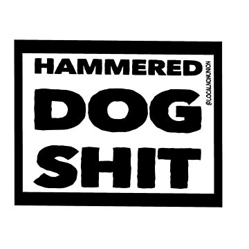 Artwork thumbnail, Hammered dogshit sticker by Localnonunion